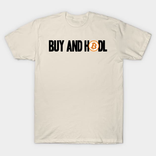 Plan B Buy and Hodl BTC Bitcoin Crypto Hodler Hold T-Shirt by Kuehni